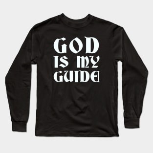 God Is My Guide Long Sleeve T-Shirt